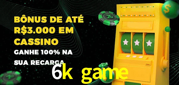 6k game melhor bônus de depósito
